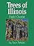 Trees of Illinois Field Guide (Tree Identification Guides)