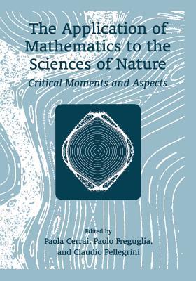 The Application of Mathematics to the Sciences of Nature: Critical Moments and Aspects