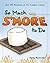 So Much S'more to Do: Over 50 Variations of the Campfire Classic (Fun & Simple Cookbooks)