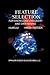 Feature Selection for Knowledge Discovery and Data Mining (The Springer International Series in Engineering and Computer Science)