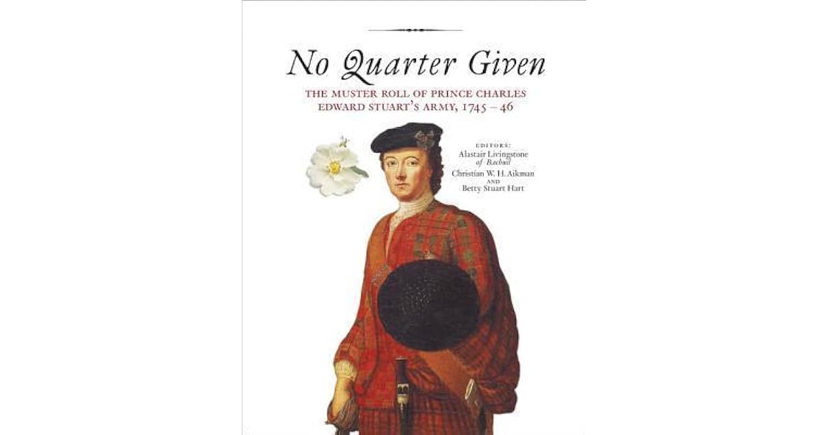 No Quarter Given The Muster Roll of Prince Charles Edward Stuart's