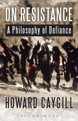 On Resistance: A Philosophy of Defiance (Kindle Edition)