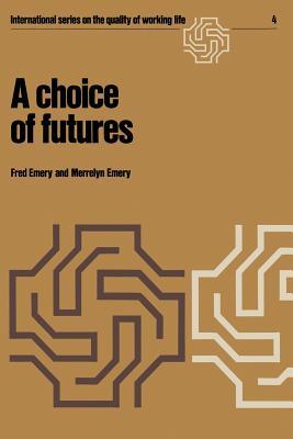 A choice of futures (International Series on the Quality of Working Life)