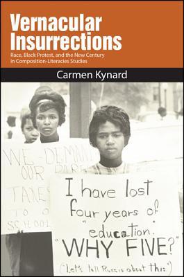 Vernacular Insurrections: Race, Black Protest, and the New Century in Composition-Literacies Studies (Paperback)