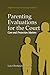 Parenting Evaluations for the Court: Care and Protection Matters (Perspectives in Law & Psychology)