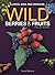 Wild Berries & Fruits Field Guide of Illinois, Iowa and Missouri (Wild Berries & Fruits Identification Guides)