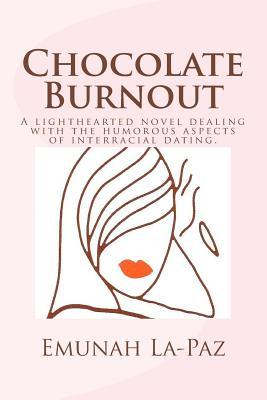 Chocolate Burnout: A Lighthearted interracial Relationship Novel (Lighthearted Relationship Novel)