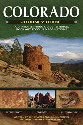Colorado Journey Guide: A Driving & Hiking Guide to Ruins, Rock Art, Fossils & Formations (Adventure Journey Guides)