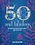 50 & Fabulous: Life Affirming Lessons from Women aged 45-102