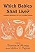 Which Babies Shall Live? by Thomas H. Murray