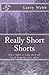 Really Short Shorts: Once upon a time they all lived happily ever after