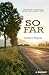 So Far