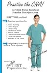 Practice the CNA: Certified Nurse Assistant Practice Questions