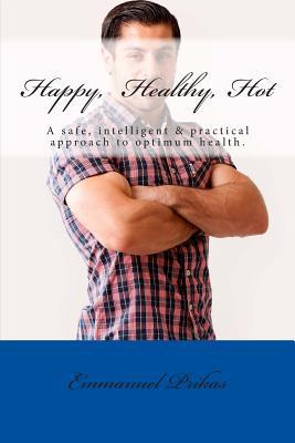 Happy, Healthy, Hot: A safe, intelligent and effective approach to optimizing health.