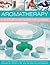 Aromatherapy: A Step-By-Ste...