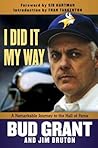 I Did It My Way by Bud Grant I Did It My Way by Bud Grant