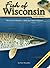 Fish of Wisconsin Field Guide (Fish Identification Guides)