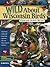 Wild About Wisconsin Birds: A Youth's Guide to the Birds of Wisconsin (Wild About Birds)