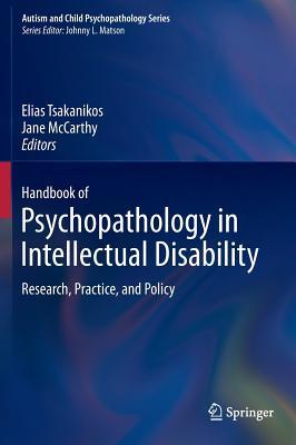Handbook of Psychopathology in Intellectual Disability: Research, Practice, and Policy (Autism and Child Psychopathology Series)