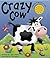 Crazy Cow by Jane Wolfe