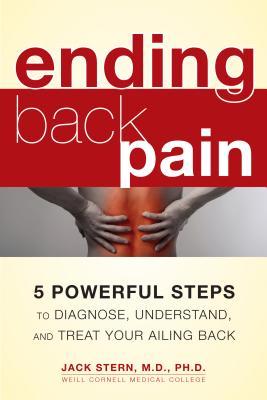 Ending Back Pain: 5 Powerful Steps to Diagnose, Understand, and Treat Your Ailing Back