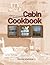 The Seasonal Cabin Cookbook