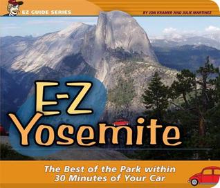 E-z Yosemite: The Best of the Park Within 30 Minutes of Your Car
