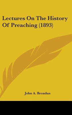 Lectures On The History Of Preaching (1893)