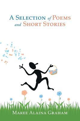A Selection of Poems And Short Stories