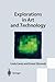 Explorations in Art and Technology
