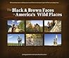The Black & Brown Faces in America's Wild Places by Dudley Edmondson