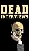 Dead Interviews: Living Wri...