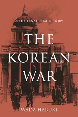The Korean War: An International History (Asia/Pacific/Perspectives)