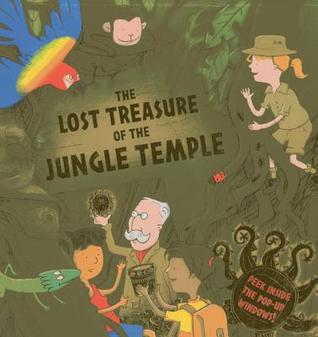 The Lost Treasure of the Jungle Temple: Peek inside the 3D windows! (Peek Inside the 3d Windows Popup Books)