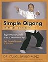 Simple Qigong Exercises for Health: Improve Your Health in 10 to 20 Minutes a Day