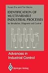 Identification of Multivariable Industrial Processes: for Simulation, Diagnosis and Control (Advances in Industrial Control) Identification of Multivariable Industrial Processes: for Simulation, Diagnosis and Control (Advances in Industrial Control)