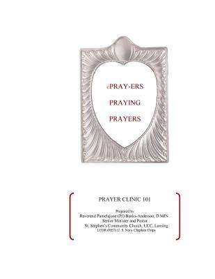 Pray-ers Praying Prayers: Prayer Clinic 101