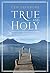 True and Holy: Christian Sc...