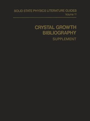 Crystal Growth Bibliography: Supplement (Solid State Physics Literature Guides)