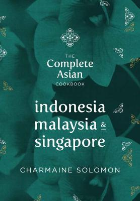 The Complete Asian Cookbook: Indonesia, Malaysia & Singapore