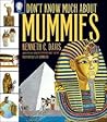 Don't Know Much About Mummies