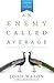 An Enemy Called Average (Updated and Expanded)