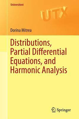 Distributions, Partial Differential Equations, and Harmonic Analysis (Universitext)