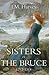 Sisters of the Bruce, 1292-...