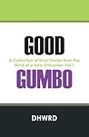 Good Gumbo: A Collection of Short Stories from the Mind of a New Orleanian Vol 1