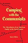 Camping with the Communists: The Adventures of an American Family in the Soviet Union