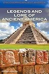 Legends and Lore of Ancient America by Frank Joseph