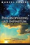 Philosophizing ad Infinitum: Infinite Nature, Infinite Philosophy (Environ Philosophy Ethics) Philosophizing ad Infinitum: Infinite Nature, Infinite Philosophy (Environ Philosophy Ethics)