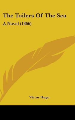 The Toilers Of The Sea: A Novel