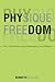 Physique Freedom: The Untold Story About Managing Your Weight
